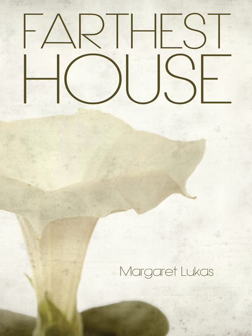 Title details for Farthest House by Margaret Lukas - Available